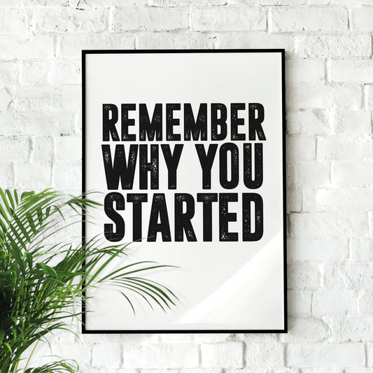 Remember Why You Started | Motivational Wall Art