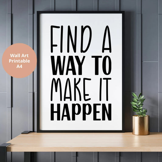 Find a Way to Make It Happen | Motivational Wall Art | Inspirational Quotes Poster