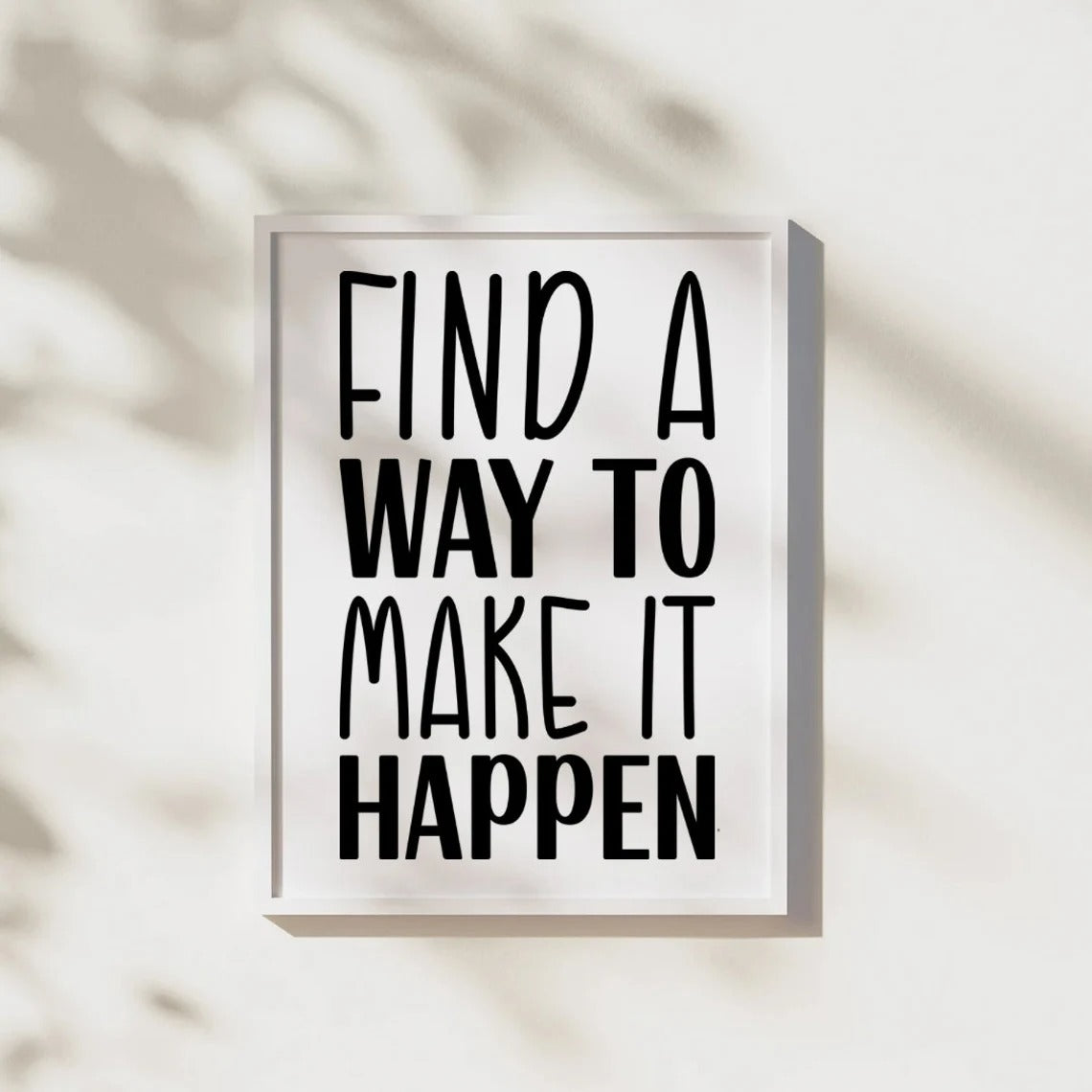 Find a Way to Make It Happen | Motivational Wall Art | Inspirational Quotes Poster